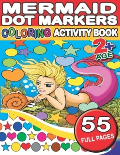 Cover for Kiddie Press · Mermaid Dot Markers Coloring Activity Book: Simple Guided Big Dots With Mermaid, Merman, King and Castle- For Boys and Girls (Ages 2+) - Kiddie Press Do a Dot Markers Activity Books (Paperback Book) (2021)