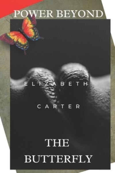 Cover for Elizabeth Carter · Power Beyond the Butterfly (Paperback Book) (2021)