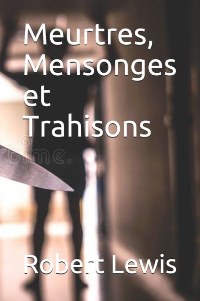 Cover for Robert Lewis · Meurtres, Mensonges et Trahisons (Paperback Book) (2021)