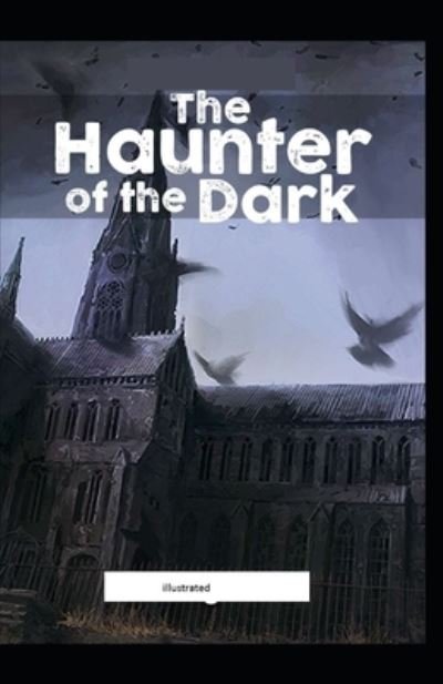 The Haunter of the Dark - H P Lovecraft - Books - Independently Published - 9798731491266 - April 1, 2021