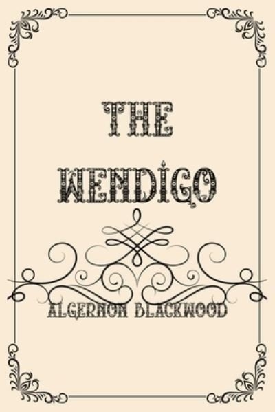Cover for Algernon Blackwood · The Wendigo (Pocketbok) (2021)