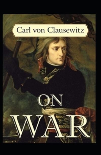 Cover for Carl Von Clausewitz · On War by Carl von Clausewitz (Taschenbuch) (2021)