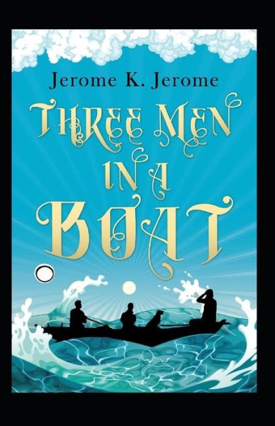 Cover for Jerome Klapka Jerome · Three Men in a Boat Annotated (Pocketbok) (2021)