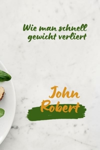 Cover for John Robert · Wie man schnell gewicht verliert (Paperback Book) (2022)