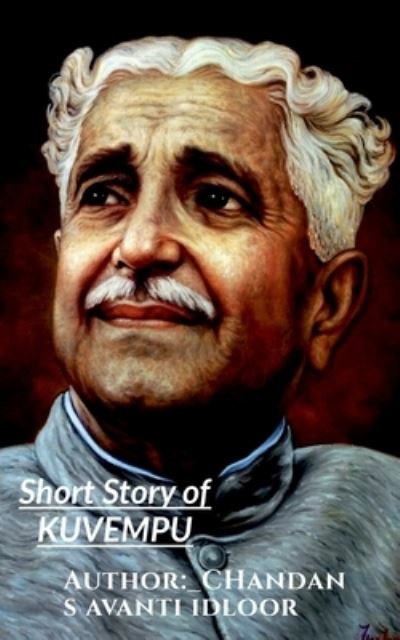 Cover for Chandan S Avanti Idloor · Short Story of KUVEMPU: Kuppalli Venkatappa Puttappa (Paperback Book) (2021)