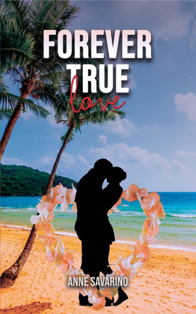 Cover for Anne Savarino · Forever True Love (Hardcover Book) (2024)