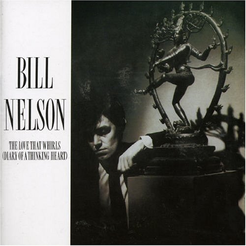 Cover for Bill Nelson · Love That Whirls (CD) [Expanded edition] (2017)