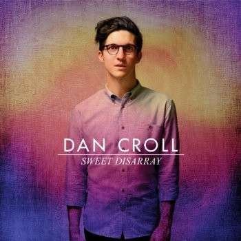 Sweet Disarray - Dan Croll - Muziek - Decca Records - 0602537626267 - 14 maart 2014