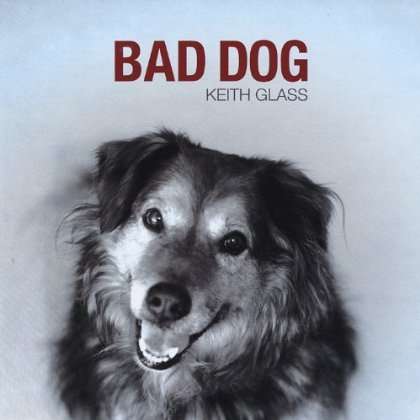 Bad Dog - Keith Glass - Muzyka - Keith Glass - 0813429000267 - 8 maja 2013