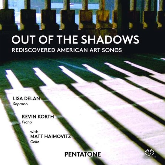 Cover for Lisa Delan / Kevin Korth / Matt Haimovitz · Out Of The Shadows - Rediscovered American Art Songs (CD) (2016)