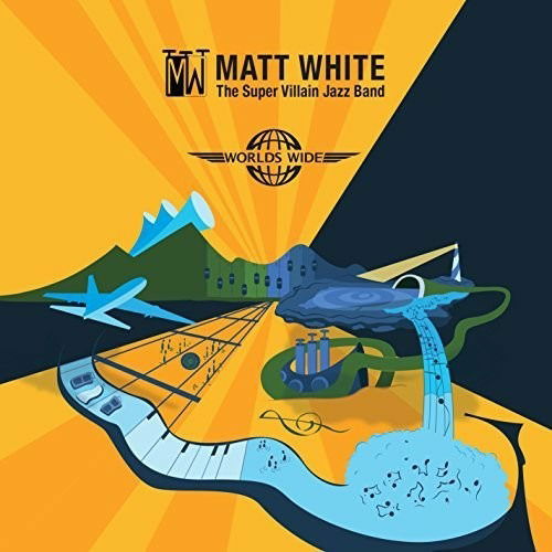 Cover for Matt White · Super Villain Jazz Band: Worlds Wide (CD) (2017)