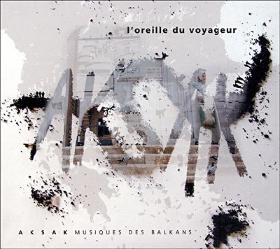 Cover for Aksak · L'oreille du voyageur (CD) (2011)