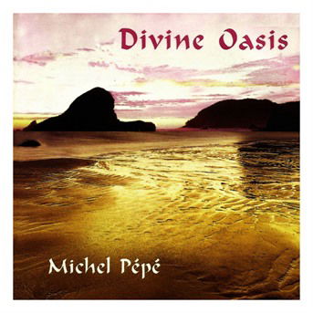 Cover for Michel Pépé · Divine Oasis (CD) (2006)