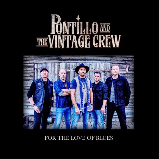 For the Love of Blues - Pontillo and the Vintage Crew - Muziek - EL PUERTO RECORDS - 4260421721267 - 14 april 2023