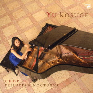 Cover for Kosuge Yu · Chopin Preludes &amp; Nocturne (CD) [Japan Import edition] (2005)