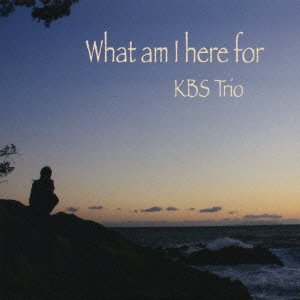 What Am I Here For - Kbs Trio - Musik - 5T-TOC REC - 4580225270267 - 1. december 2016