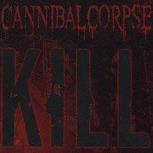 Cover for Cannibal Corpse · Kill (CD) (2006)