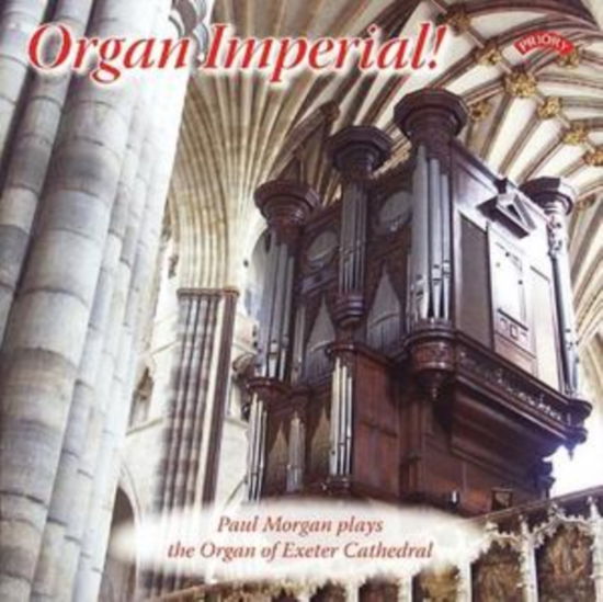 Organ Imperial / The Organ Of Exeter Cathedral - Paul Morgan - Music - PRIORY RECORDS - 5028612250267 - May 11, 2018