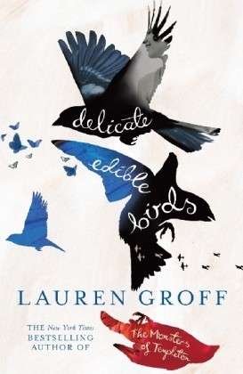 Cover for Lauren Groff · Delicate Edible Birds: And Other Stories (Paperback Bog) (2010)