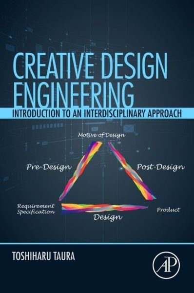 Cover for Taura, Toshiharu (Organization of Advanced Science and Technology and Mechanical Engineering Departments, Kobe University, Japan) · Creative Design Engineering: Introduction to an Interdisciplinary Approach (Taschenbuch) (2016)