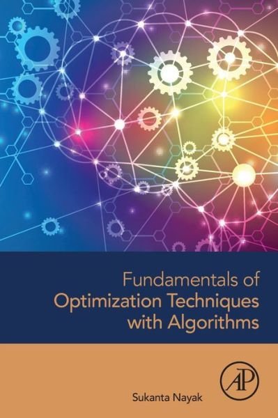 Cover for Nayak, Sukanta (Assistant Professor, Department of Mathematics, Amrita School of Engineering, Coimbatore, India) · Fundamentals of Optimization Techniques with Algorithms (Paperback Book) (2020)