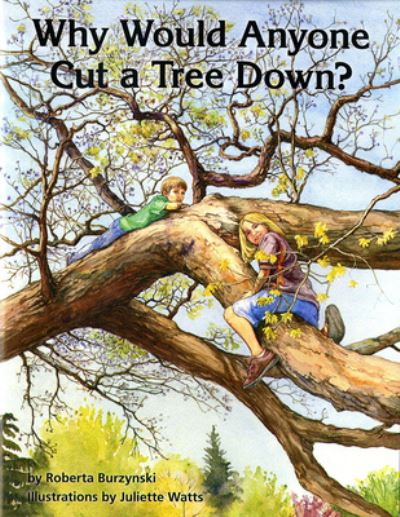 Cover for Roberta Burzynski · Why Would Anyone Cut a Tree Down? (Paperback Book) (2013)