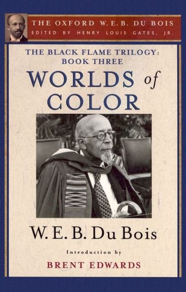 Cover for Du Bois, W. E. B. (, USA) · The Black Flame Trilogy: Book Three, Worlds of Color (The Oxford W. E. B. Du Bois) (Paperback Book) (2014)
