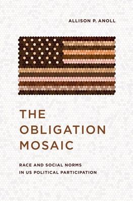 Cover for Allison P. Anoll · The Obligation Mosaic: Race and Social Norms in US Political Participation - Chicago Studies in American Politics (Hardcover Book) (2022)