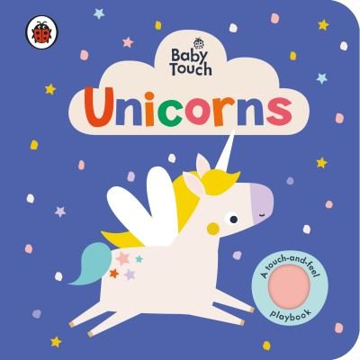 Cover for Ladybird · Baby Touch: Unicorns: A touch-and-feel playbook - Baby Touch (Board book) (2022)