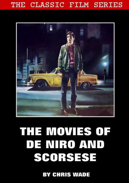 Cover for Chris Wade · Classic Film Series: The Movies of De Niro and Scorsese (Paperback Bog) (2020)