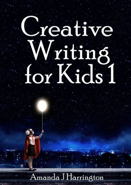 Cover for Amanda J Harrington · Creative Writing for Kids 1 (Paperback Book) (2019)