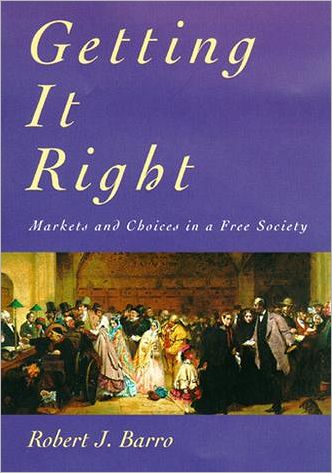 Cover for Barro, Robert J. (Harvard University) · Getting It Right: Markets and Choices in a Free Society - The MIT Press (Paperback Book) [New edition] (1997)