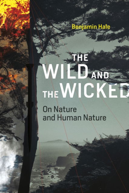 Cover for Benjamin Hale · The Wild and the Wicked : On Nature and Human Nature (Paperback Book) (2024)