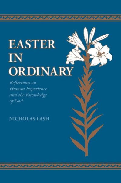 Cover for Nicholas Lash · Easter in Ordinary: Reflections on Human Experience and the Knowledge of God (Paperback Book) [New edition] (1990)