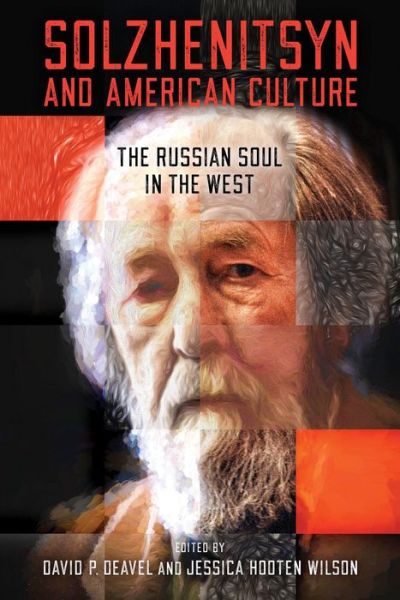 Cover for Solzhenitsyn and American Culture: The Russian Soul in the West - The Center for Ethics and Culture Solzhenitsyn Series (Paperback Book) [New edition] (2023)