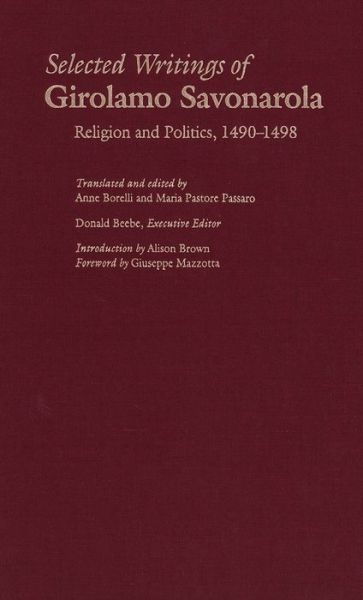 Cover for Girolamo Savonarola · Selected Writings of Girolamo Savonarola: Religion and Politics, 1490-1498 - Italian Literature and Thought (Gebundenes Buch) (2006)