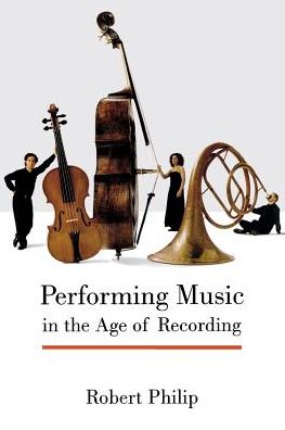 Cover for Robert Philip · Performing Music in the Age of Recording (Paperback Book) (2004)