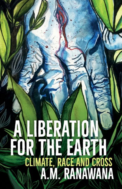 Cover for A.M. Ranawana · A Liberation for the Earth: Climate, Race and Cross (Paperback Book) (2022)