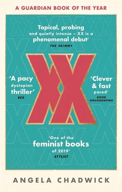 Cover for Angela Chadwick · XX: The must-read feminist dystopian thriller (Paperback Book) (2019)