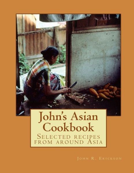 Cover for John Erickson · John's Asian Cook Book (Pocketbok) (2018)