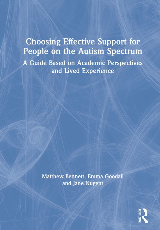 Cover for Matthew Bennett · Choosing Effective Support for People on the Autism Spectrum: A Guide Based on Academic Perspectives and Lived Experience (Hardcover Book) (2020)