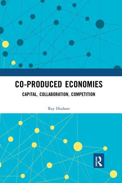 Cover for Ray Hudson · Co-produced Economies: Capital, Collaboration, Competition (Paperback Book) (2020)