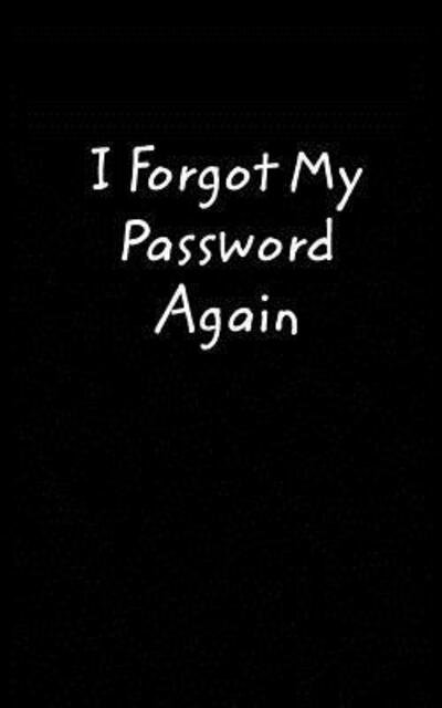 Cover for Brittani Kasper · I Forgot My Password Again (Paperback Book) (2019)