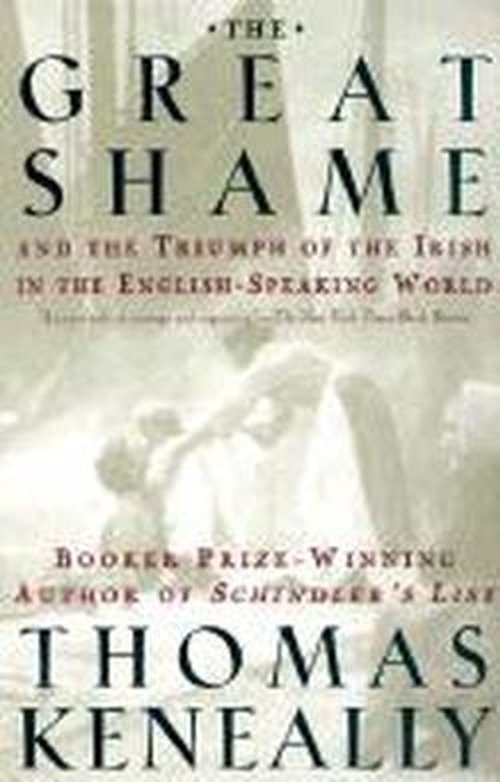 Cover for Thomas Keneally · The Great Shame: and the Triumph of the Irish in the English-speaking World (Paperback Book) [Reprint edition] (2000)