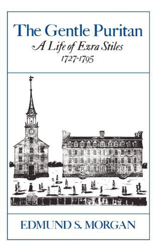 Cover for Edmund S. Morgan · The Gentle Puritan: A Life of Ezra Stiles, 1727-1795 (Taschenbuch) [New edition] (1984)