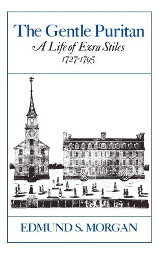 Cover for Edmund S. Morgan · The Gentle Puritan: A Life of Ezra Stiles, 1727-1795 (Paperback Book) [New edition] (1984)