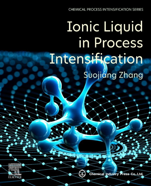 Cover for Zhang, Suojiang (Professor Suojiang Zhang, Institute of Process Engineering, Chinese Academy of Sciences, Beijing, China) · Ionic Liquid in Process Intensification (Paperback Book) (2024)