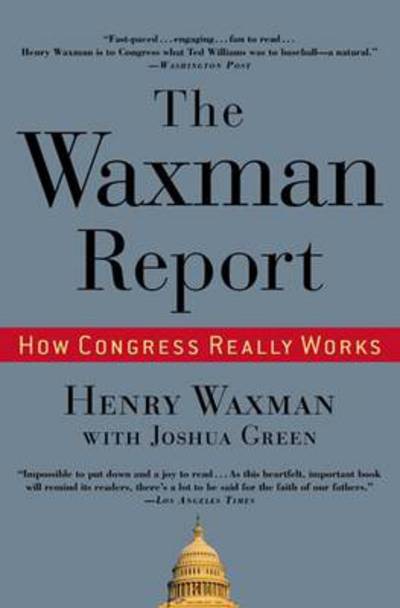 Cover for Henry Waxman · The Waxman Report: How Congress Really Works (Paperback Book) (2010)