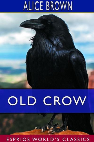 Cover for Alice Brown · Old Crow (Esprios Classics) (Paperback Book) (2024)