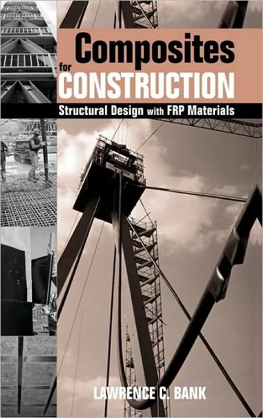 Cover for Bank, Lawrence C. (University of Wisconsin, Madison, WI) · Composites for Construction: Structural Design with FRP Materials (Hardcover Book) (2006)